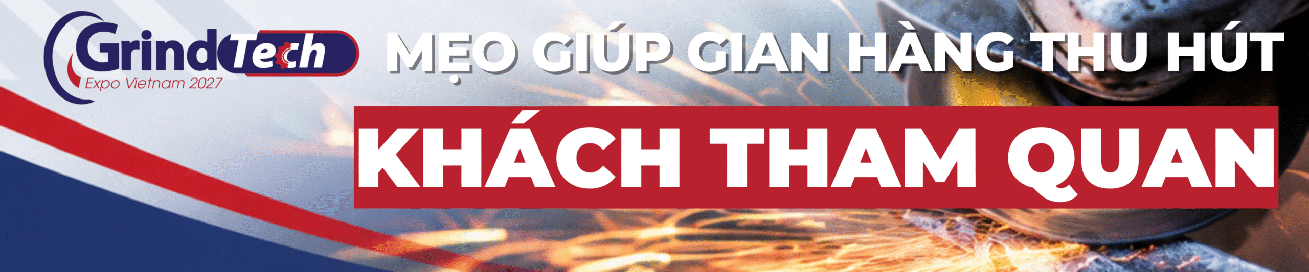Mẹo giúp gian hàng thu hút khách tham quan - Grindtech Expo Vietnam 2027